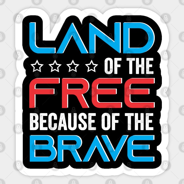 Land of the free, because of the brave Sticker by Graficof